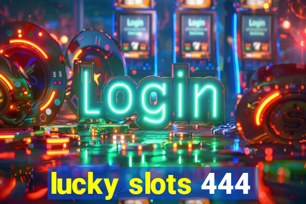 lucky slots 444